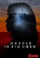 Убийство в Биг Хорне смотреть онлайн сериал 1 сезон