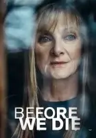 Прежде чем умрём смотреть онлайн сериал 1-2 сезон